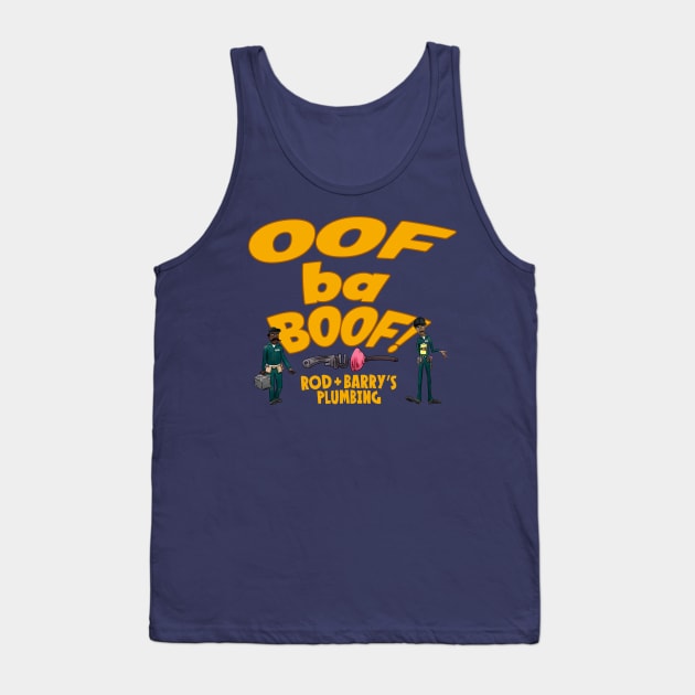 Oof Ba Boof! - Rod + Barry's Plumbing Tank Top by NoahGinex